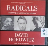 Radicals - Portraits of Destructive Passion written by David Horowitz performed by John McLain on CD (Unabridged)